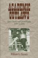 Academic Outlaws Queer Theory and Cultural Studies in the Academy cover