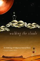 Walking the Clouds : An Anthology of Indigenous Science Fiction cover