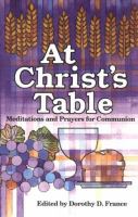 At Christ's Table: Meditations and Prayers for the Communion Table cover