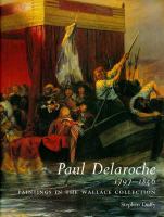 Paul Delaroche, 1797-1856 Painting in the Wallace Collection cover