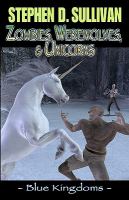 Blue Kingdoms : Zombies, Werewolves, and Unicorns cover