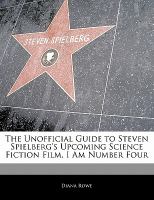 Off the Record Guide to Steven Spielberg's Upcoming Science Fiction Film, I Am Number cover