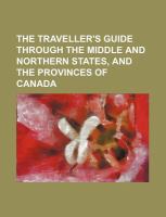 The Traveller's Guide Through the Middle and Northern States, and the Provinces of Canad cover