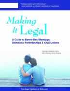 Making It Legal : A Guide to Same-Sex Marriage, Domestic Partnerships and Civil Unions cover