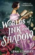 Worlds of Ink and Shadow : A Novel of the Bronts cover