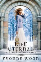 Life Eternal (a Dead Beautiful Novel) cover