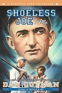 Shoeless Joe & Me A Baseball Card Adventure cover