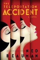 The Teleportation Accident : A Novel cover