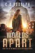 Worlds Apart : A Survival Story yet Untold (Book Five of the What's Left of My World Series) cover