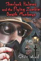 Sherlock Holmes and the Flying Zombie Death Monkeys cover