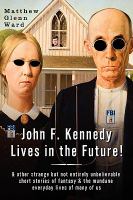 John F Kennedy Lives in the Future! cover