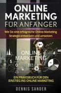 Online Marketing Fr Anfnger : Wie Sie eine Erfolgreiche Online-Marketing Strategie Entwickeln und Umsetzen. ein Praxisbuch Fr Den Einstieg Ins Online  cover