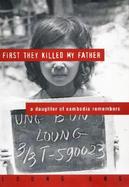First They Killed My Father A Daughter of Cambodia Remembers cover
