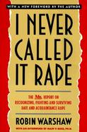 I Never Called It Rape The Ms. Report on Recognizing, Fighting, and Surviving Date and Aquaintance Rape cover