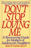Don't Stop Loving Me A Reassuring Guide for Mothers of Adolescent Daughters cover