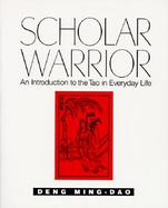 Scholar Warrior An Introduction to the Tao in Everyday Life cover