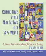 Coming Alive from Nine to Five in a 24/7 World A Career Search Handbook for the 21st Century cover