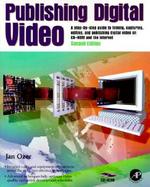 Publishing Digital Video: A Step-By-Step Guide to Filming, Capturing, Editing, and Publishing Digital Video on CD-ROM and the Internet with CDROM cover