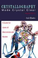 Crystallography Made Crystal Clear A Guide for Users of Macromolecular Models cover