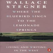 Where the Bluebird Sings to the Lemonade Springs: Living and Writing in the West cover