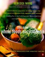 The New Whole Foods Encyclopedia A Comprehensive Resource for Healthy Eating cover