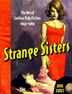 Strange Sisters: The Art of Lesbian Pulp Fiction 1949-1969 cover