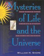 Mysteries of Life and the Universe: New Essays from America's Finest Writers on Science cover