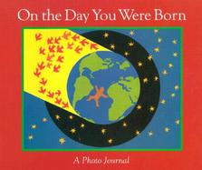 On the Day You Were Born A Photo Journal cover
