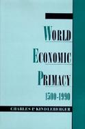 World Economic Primacy 1500 To 1990 cover