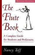 The Flute Book A Complete Guide for Students and Performers cover