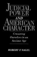 Judicial Power and American Character Censoring Ourselves in an Anxious Age cover