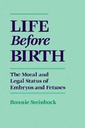 Life Before Birth The Moral and Legal Status of Embryos and Fetuses cover