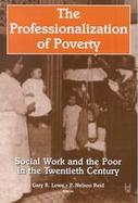 Professionalization of Poverty Social Work & the Poor in the Twentieth Century cover