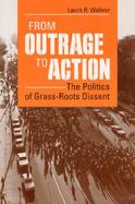 From Outrage to Action The Politics of Grass-Roots Dissent cover