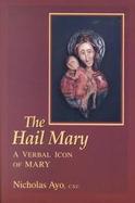The Hail Mary A Verbal Icon of Mary cover