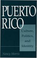 Puerto Rico: Culture, Politics, and Identity cover