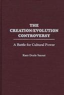 The Creation/Evolution Controversy: A Battle for Cultural Power cover