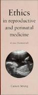 Ethics in Reproductive and Perinatal Medicine A New Framework cover