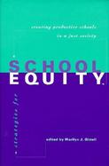 Strategies for School Equity Creating Productive Schools in a Just Society cover