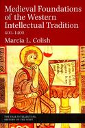 Medieval Foundations of the Western Intellectual Tradition, 400-1400 cover