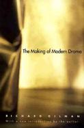 The Making of Modern Drama A Study of Buchner, Ibsen, Strindberg, Chekhov, Pirandello, Brecht, Handke cover