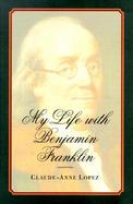 My Life With Benjamin Franklin cover