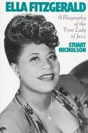 Ella Fitzgerald A Biography of the First Lady of Jazz cover