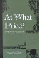At What Price? Conceptualizing and Measuring Cost-Of-Living and Price Indexes cover
