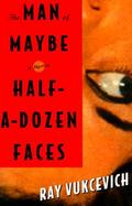 The Man of Maybe Half-A-Dozen Faces cover