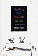 Waiting for My Cats to Die: A Morbid Memoir cover
