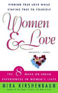 Women & Love: Finding True Love While Staying True to Yourself: The Eight Make-Or-Break Experiences in Women's Lives cover