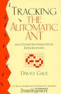 Tracking the Automatic Ant And Other Mathematical Explorations cover