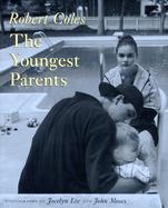 The Youngest Parents: Teenage Pregnancy as It Shapes Lives cover