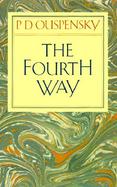 Fourth Way An Arrangement by Subject of Verbatim Extracts from the Records of Ouspensky's Meetings in London and New York, 1921-46 cover